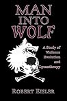 Man Into Wolf: A Study of Violence, Evolution, and Lycanthropy