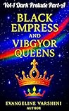 DARK PRELUDE Vol 01 – Part A: An Epic Dark Fantasy of the Black Empress & Her 7 Celestial Queens—A Mythical Tale of Magic, Prophecy, Love, & the ... ...