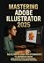 Mastering Adobe Illustrator 2025 by CHRISTABEL FAITHFUL