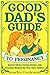 Good Dad's Guide To Pregnan...