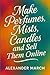 Make Perfumes, Mists, Candles, and Sell Them Online by Alexander March