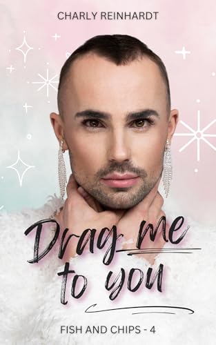 Drag me to you: une romance MM feel good, pleine de paillettes et de sarcasme so british (Fish & chips t. 4) (French Edition)