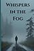Whispers in the Fog: Some s...