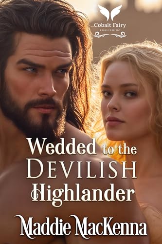 Wedded to the Devilish Highlander: A Scottish Medieval Historical Romance (Taming the Kilmartins Book 5)