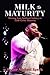 Milk to Maturity: Moving fr...