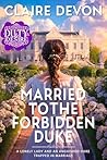 Married to the Forbidden Duke: A Steamy Marriage of Convenience Regency Romance Novel (Duty and Desire Book 3)