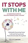 It Stops With Me: 10 Mindful Parenting Tools to Break the Cycle, Heal Generational Trauma and Raise Emotionally Strong Kids (The Cycle Ends With You)