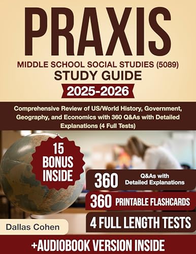 Praxis Middle School Social Studies (5089) Study Guide: Comprehensive Review of US/World History, Government, Geography, and Economics with 360 Q&As with Detailed Explanations (4 Full Tests)