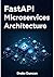 FastAPI Microservices Archi...