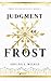 Judgment of Frost by Abigail Wilkes