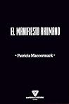 EL MANIFIESTO AHUMANO: ACTIVISMO PARA EL FIN DEL ANTROPOCENO EL MANIFIESTO AHUMANO: ACTIVISMO PARA EL FIN DEL ANTROPOCENO