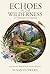 Echoes In The Wilderness - A Christian Devotional by Susan Flowers