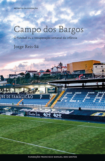 Campo dos Bargos - Futebol ou a recordação semanal da infância