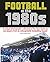 Football in the 1980s: A un...