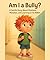 Am I a Bully?: A Kids Book ...