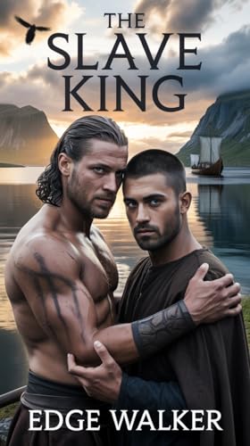 The Slave King: Where Chains Break Hearts. (RAVENS OF THE NORTH SERIES)