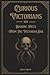 Curious Victorians: 150 Biz...
