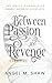 Between Passion and Revenge...