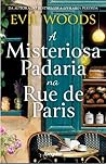 A Misteriosa Padaria na Rue de Paris by Evie Woods