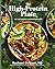 The High-Protein Plate: 100 Satisfying Everyday Recipes (A Cookbook)