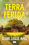 Terra Ferida by Clare Leslie Hall