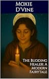 The Budding Healer by Moxie D'Vine