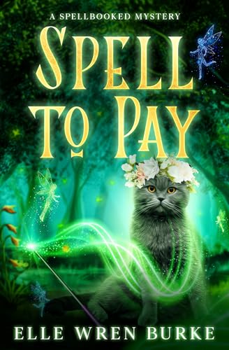 Spell to Pay: Spellbooked Magical Cozy Mysteries No. 2 (Spellbooked Mysteries)