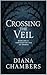 Crossing The Veil by Diana Chambers