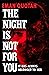 The Night Is Not for You