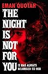 The Night Is Not for You by Eman Quotah