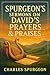 Spurgeon’s Sermons on David’s Prayers & Praises by Charles Haddon Spurgeon
