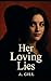 Her Loving Lies: A Psychological Descent into a tale of Lust, Guilt, Betrayal, and the Power of a Woman’s Silence—Cursed by Love, Haunted by the Unknown.