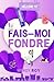 Fais-moi fondre: une comédi...