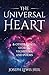 The Universal Heart: and Ot...