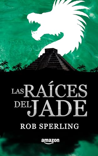 Las Raíces del Jade (Spanish Edition)