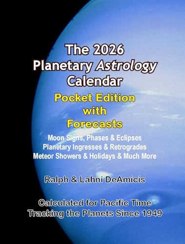 The 2026 Digital Planetary Astrology Calendar: With Forecasts Calculated for Pacific Time (Kindle Edition)
