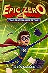 Tales of a Total Waste of Time (Epic Zero #4)