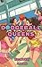 Dodgeball Queens by Betty Loven