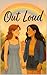 Out Loud: A Coming-of-Age L...