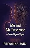 Me and Mr. Processor: A Love Beyond Logic Me and Mr. Processor: A Love Beyond Logic