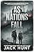 As Nations Fall: A Post-Apocalyptic EMP Survival Thriller (The Safety Plan Book 4)