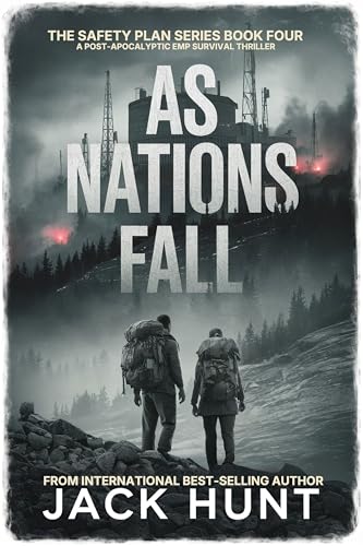 As Nations Fall: A Post-Apocalyptic EMP Survival Thriller (The Safety Plan Book 4)