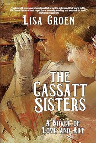 The Cassatt Sisters: A Novel of Love and Art