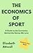 The Economics of Sport by Elizabeth Attwell