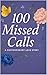 100 Missed Calls: A Complem...