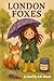 London Foxes by S.G. Moon