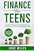 Finance for Teens A Step by Step Smart Money Management Guide by Jade Miles