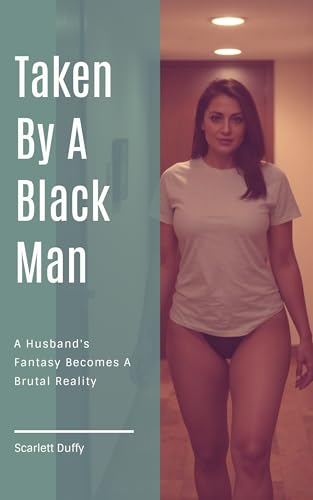 Taken By A Black Man: A Husband's Fantasy Becomes A Brutal Reality (Kindle Edition)