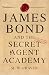James Bond and the Secret Agent Academy by M.W. Craven