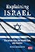 Explaining Israel: The Jewish State, the Middle East, and America